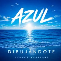 Azul - Dibujándote (Dance Version)