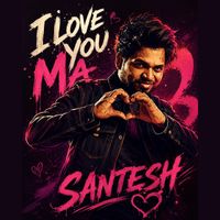 Santesh - I Love You MA