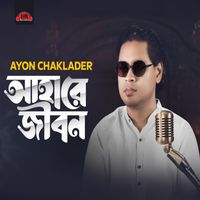 Ayon Chaklader - Ahare Jibon