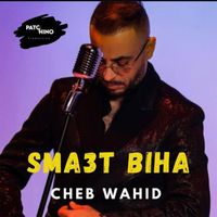 Cheb Wahid - Sma3t Biha