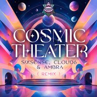 Sixsense, Cloud6, Ambra - Cosmic Theater (Remix)