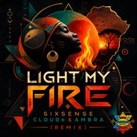 Sixsense, Cloud6, Ambra - Light My Fire (Remix)