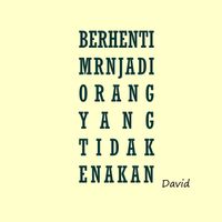 David - Berhenti Menjadi Orang Yang Tidak Enakan