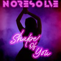No Resolve - Shape of You
