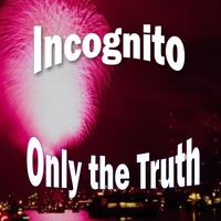 Incognito - Only the Truth
