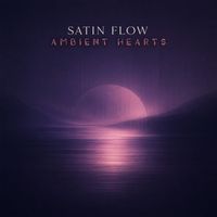 Satin Flow - Ambient Hearts