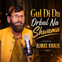 Almas Khalil - Gul Di Da Orbal Na Shwama