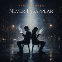 Khrys Hammer - NEVER DISAPPEAR (Original Mix)