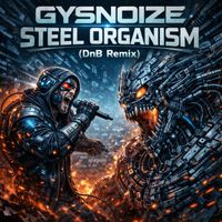 GYSNOIZE - Steel Organism (Dnb Remix)