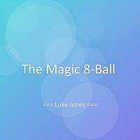 Luke Jones - The Magic 8-Ball