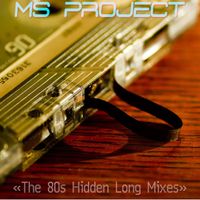 Ms Project - The 80s Hidden Long Mixes, Vol. 1 (Remixes)