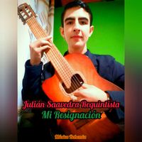 Julián Saavedra Requintista - Mi Resignación