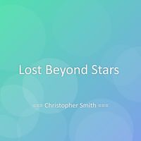 Christopher Smith - Lost Beyond Stars