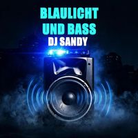 Dj Sandy - Blaulicht Und Bass