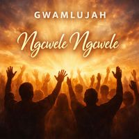Gwamlujah - Ngcwele Ngcwele (choice assorted)