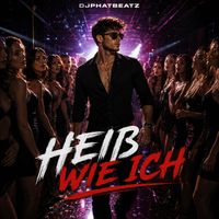 DjPhatBeatz - Heiß Wie Ich