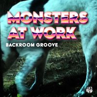 Monsters At Work - Backroom Groove (Original Mix)