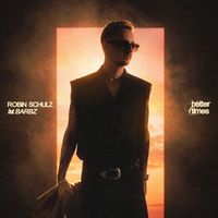 Robin Schulz - Better Times (feat. BARBZ)