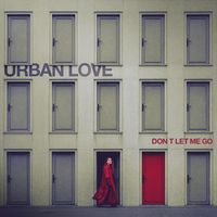 Urban Love - Don't Let Me Go