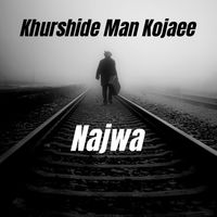 Najwa - Khurshide Man Kojaee