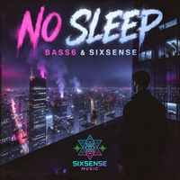 Bass6, Sixsense - No Sleep