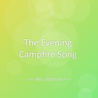 Miss Johnson - The Evening Campfire Song