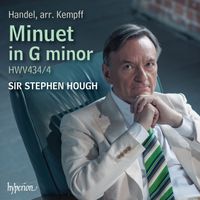 Stephen Hough - Handel: Minuet in G Minor, HWV 434/4 (Arr. Kempff for Piano)