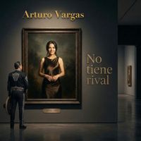 Arturo Vargas - No Tiene Rival