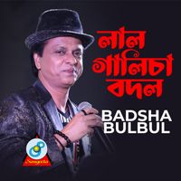 Badsha Bulbul - Lal Galicha Bodol