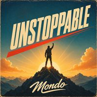 Mondo - UNSTOPPABLE