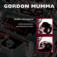 Gordon Mumma - Studio Retrospect