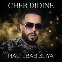 Cheb Didine - HALI LBAB 3LIYA