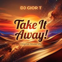 DJ Gior T - Take It Away! (Original House Mix)