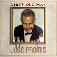 José Promis - Dirty Old Man