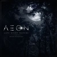 AEON - Late Night Nature (Between Rivers & Trees)