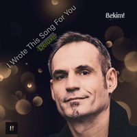 Bekim! - I Wrote This Song For You (Deluxe)