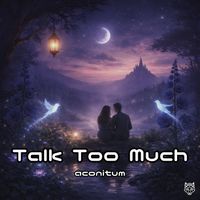 Aconitum - Talk Too Much