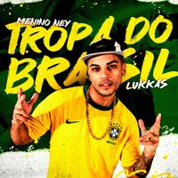 Lukkas - Tropa do Brasil (Menino Ney)