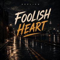 REPLIKA - Foolish Heart