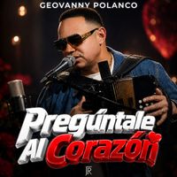 Geovanny Polanco - Pregúntale Al Corazón