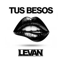 LEVAN - TUS BESOS