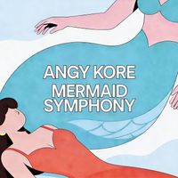 Angy Kore - Mermaid Symphony