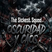The Sickest Squad - OSCURIDAD Y CAOS