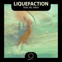 Liquefaction - Take Me Away