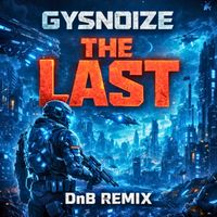GYSNOIZE - The Last (Dnb Remix)