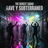 The Sickest Squad - RAVE Y SUBTERRÁNEO