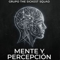 The Sickest Squad - MENTE Y PERCEPCIÓN