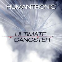 Humantronic - Ultimate Gangster