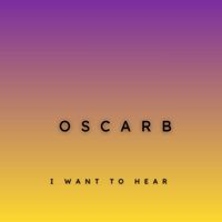 Oscar B - I Want to Hear