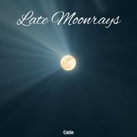 Catie - Late Moonrays